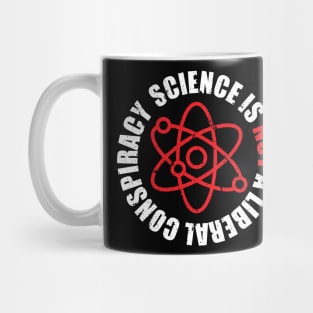 'Science Is Not A Liberal Conspiracy' Extreme Science Mug